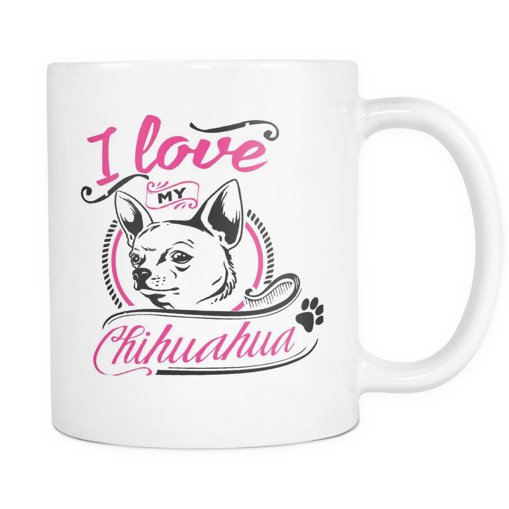 I Love My Chihuahua - Pink - 11oz Mug