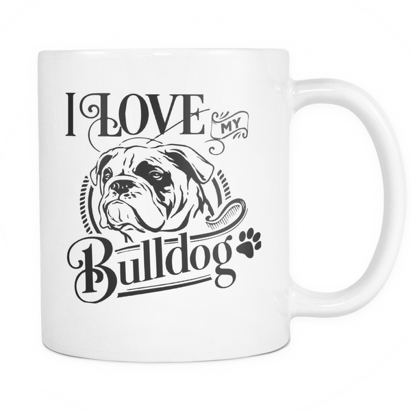 I Love My Bulldog 11oz White Cup