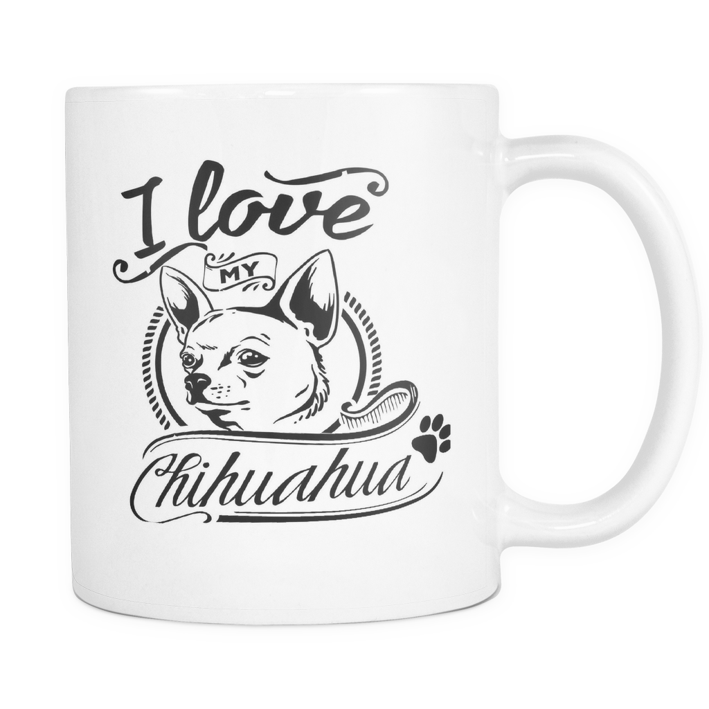 I Love My Chihuahua 11oz White Cup