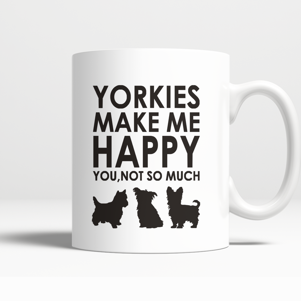 Yorkies Make Me Happy - You, Not So Much Mug (FREE Shipping)