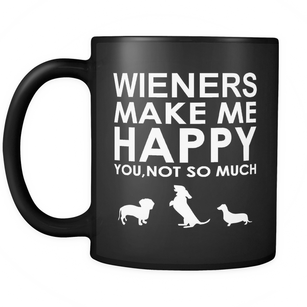 Wieners Make Me Happy  You, Not So Much - Black Mug