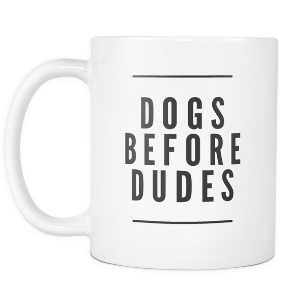 Dogs Before Dudes 11oz Coffee Mug