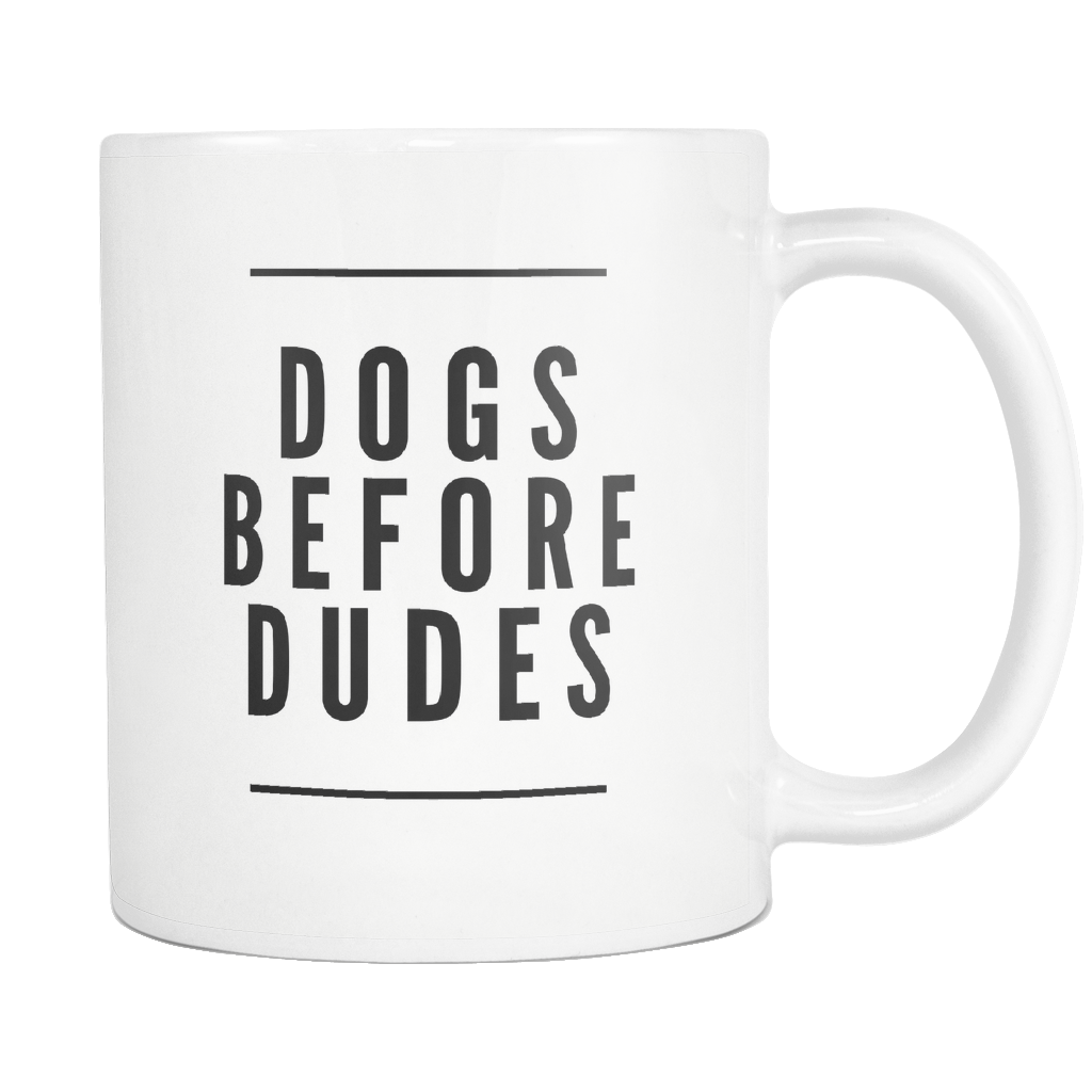 Dogs Before Dudes 11oz Coffee Mug