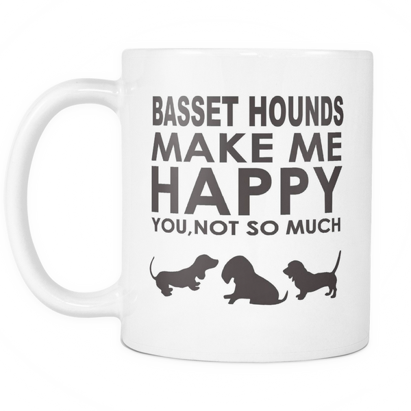 Basset Hounds Lover Gifts Basset Hounds Make Me Happy - You, Not So Much 11oz Coffee Mug