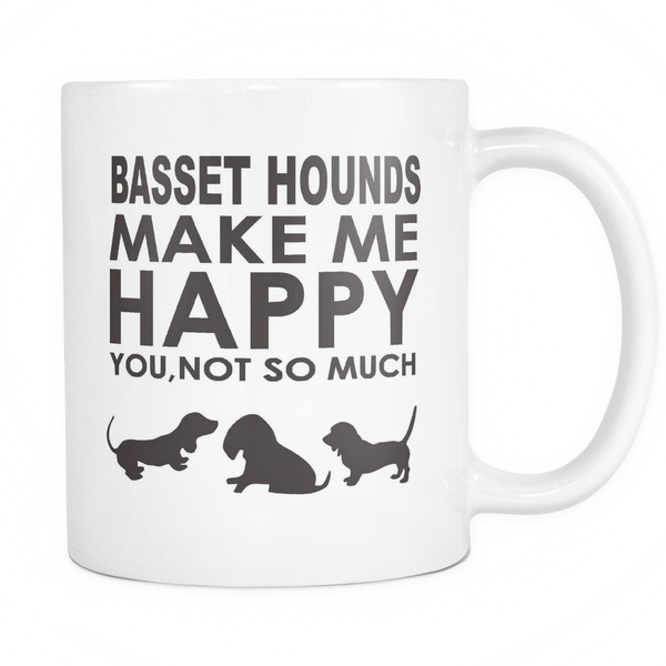 Basset Hounds Lover Gifts Basset Hounds Make Me Happy - You, Not So Much 11oz Coffee Mug