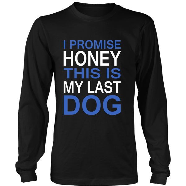I Promise Honey This Is My Last Dog