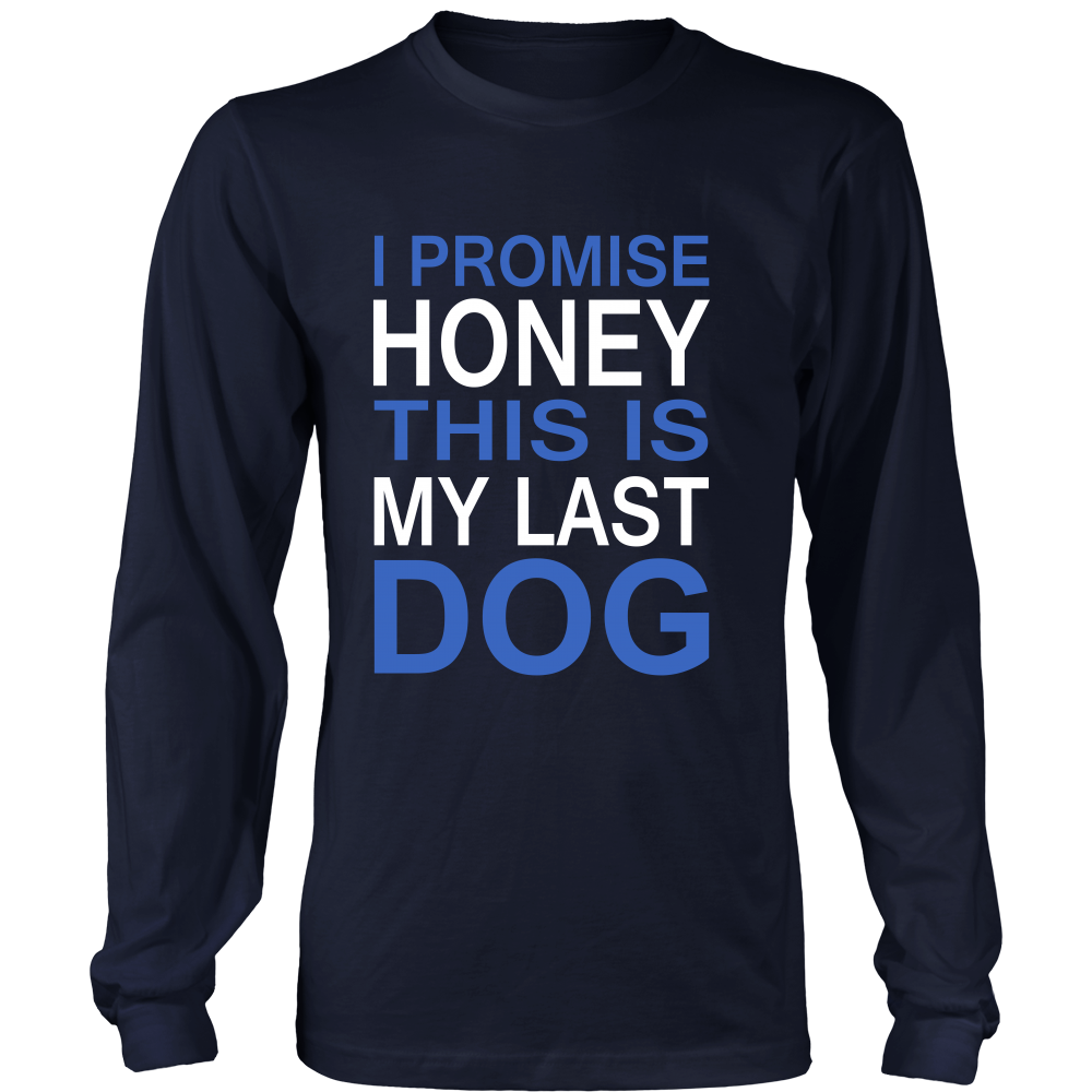 I Promise Honey This Is My Last Dog