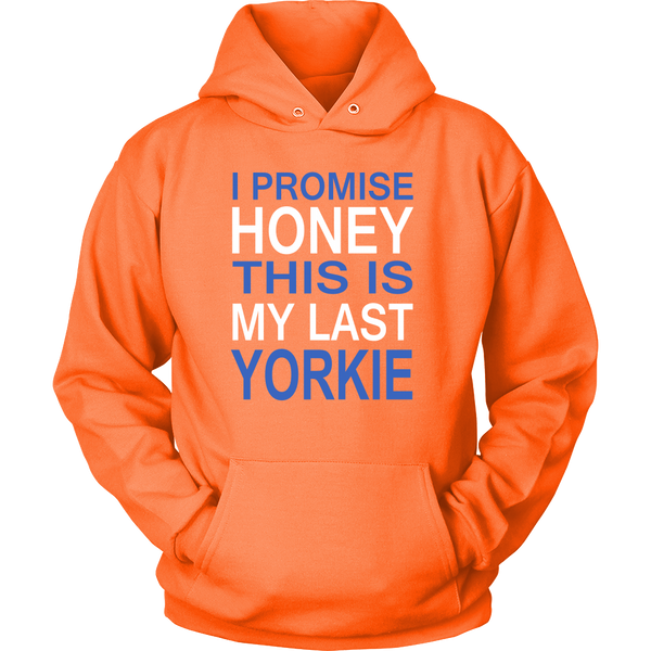 I Promise Honey This Is My Last Yorkie Hoodie